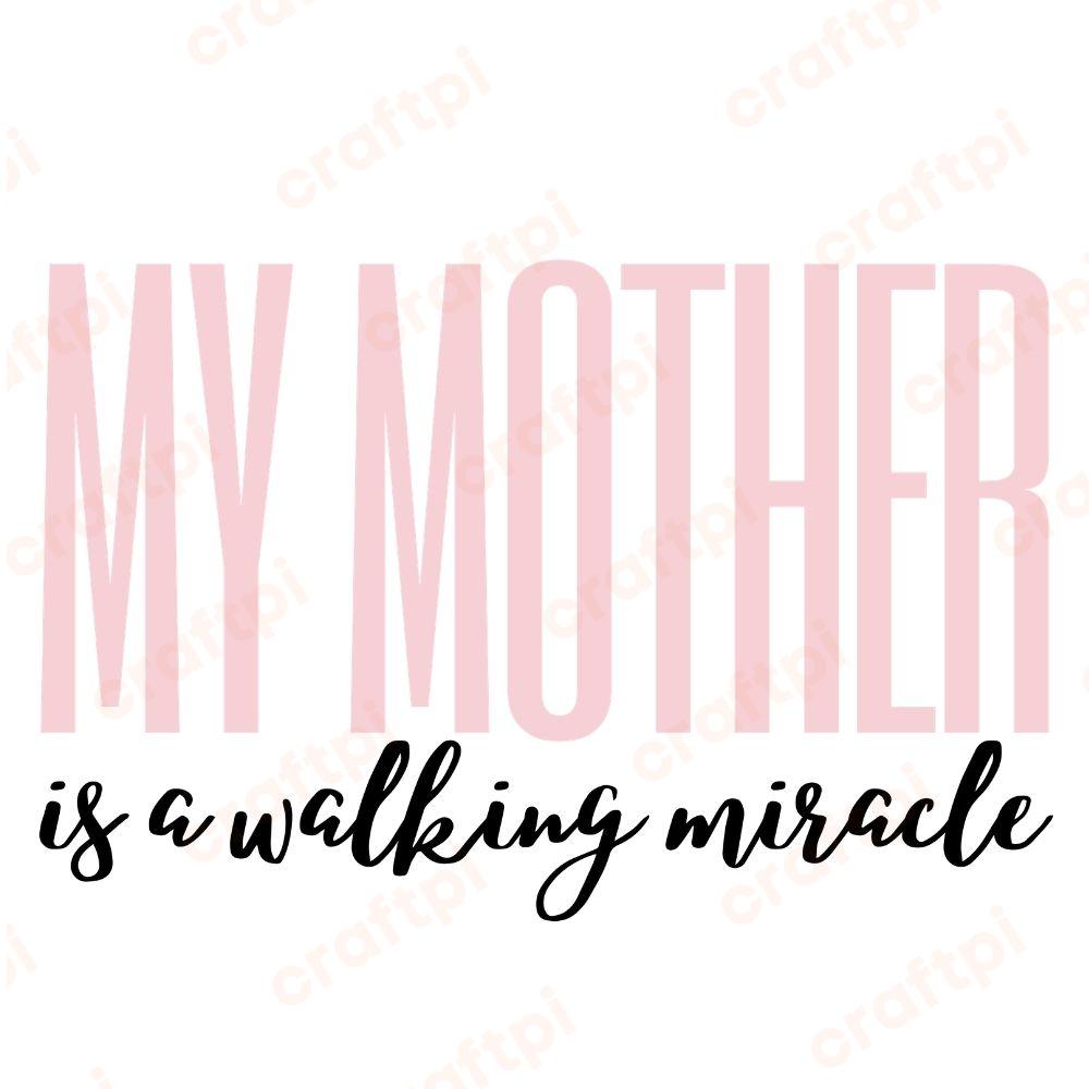 my mother is a walking miracle svg u1507r1869m1