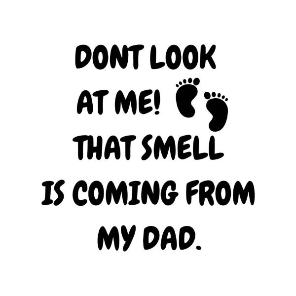 don t look at me that smell from my dad svg cut file u3009r3640m1