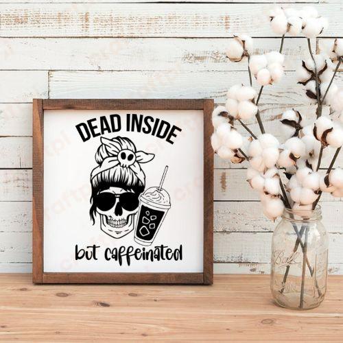 Dead Inside But Caffeinated 5