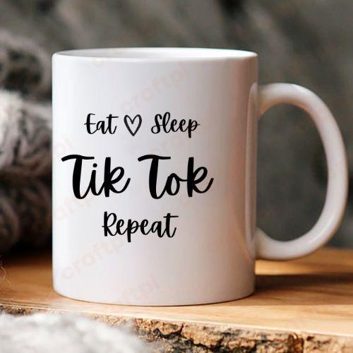 Eat Sleep Tiktok Repeat 6