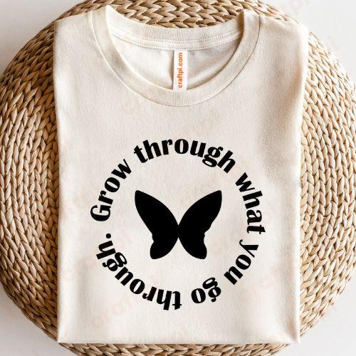 Grow Through What You Go Through Butterfly 1