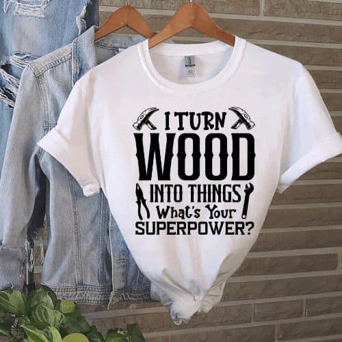I Turn Wood Into Things Whats Your Superpower 2 I Turn Wood Into Things What's Your Superpower SVG, PNG, JPG, PSD, DXF, AI Files - Image 2