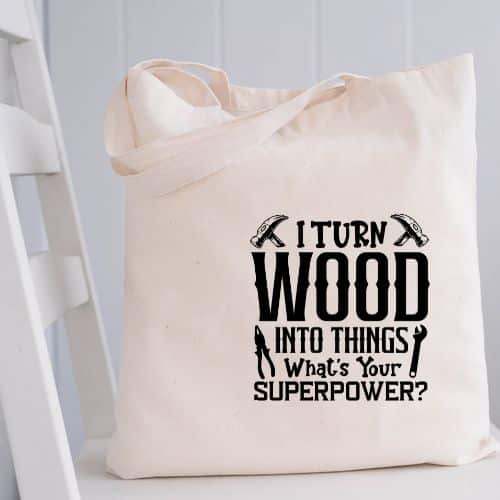 I Turn Wood Into Things Whats Your Superpower 3 I Turn Wood Into Things What's Your Superpower SVG, PNG, JPG, PSD, DXF, AI Files - Image 3