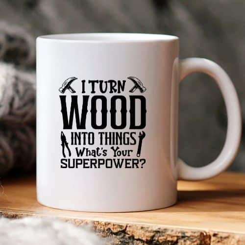 I Turn Wood Into Things Whats Your Superpower 6 I Turn Wood Into Things What's Your Superpower SVG, PNG, JPG, PSD, DXF, AI Files - Image 6