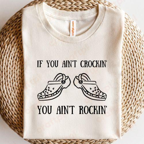If You Aint Crocin You Aint Rockin 1