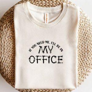 If You Need Me, I’ll be In My Office SVG, PNG, JPG, PSD, DXF, AI Files