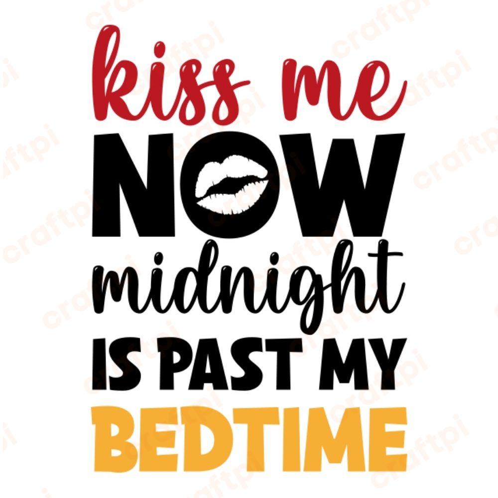 Kiss me now Midnight is past my bedtime