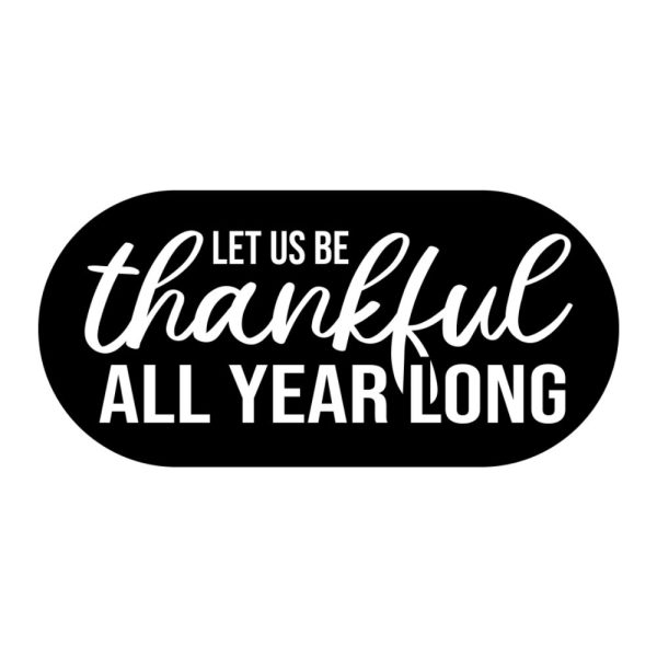 Let us Be Thankful All Year Long