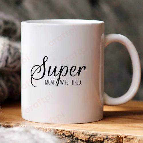 Super Mom Wife Tired 6