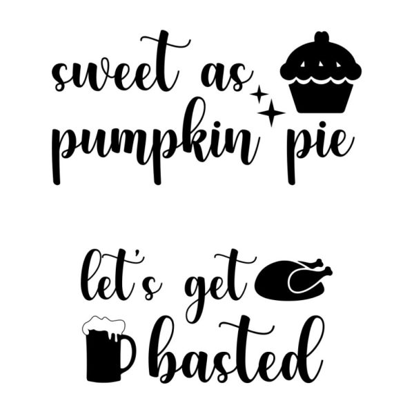 Sweet as pumpkin pie Lets get basted