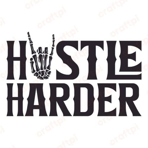 Hustle Harder Skull SVG, PNG, JPG, PSD, DXF, AI Files