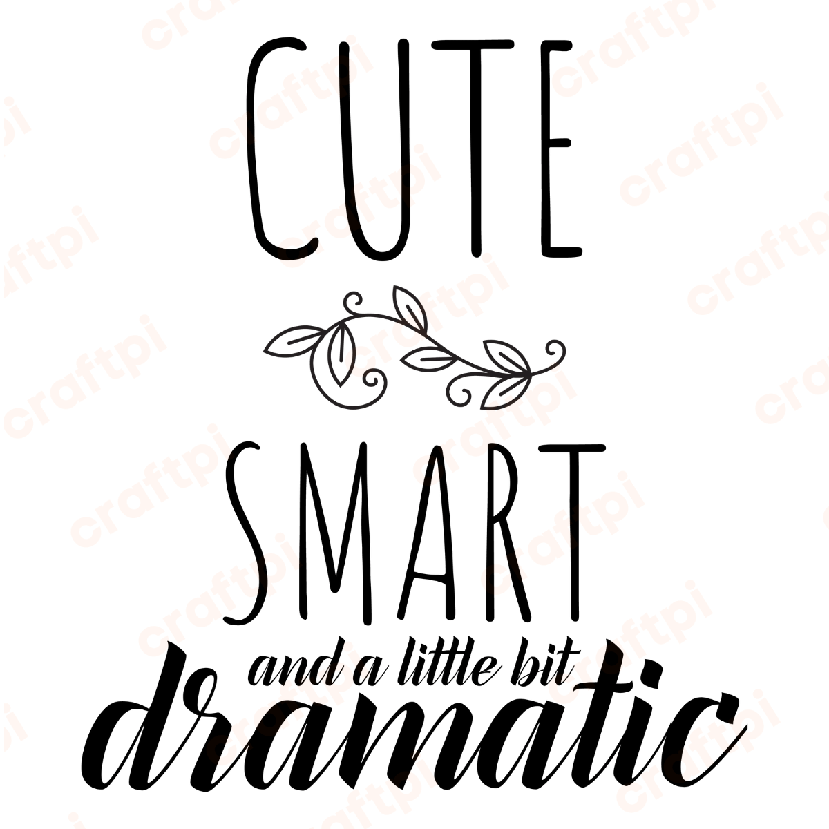 cute smart and a little bit dramatic