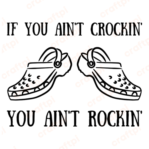 if you aint crocin you aint rockin