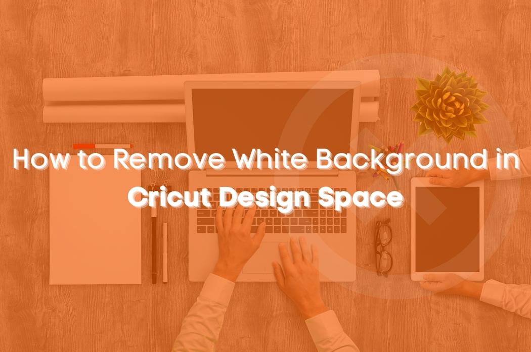 How to Remove White Background in Cricut Design Space