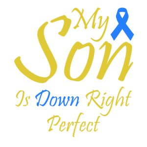 My Son Is Down Right Perfect SVG, PNG, JPG, PSD, PDF Files
