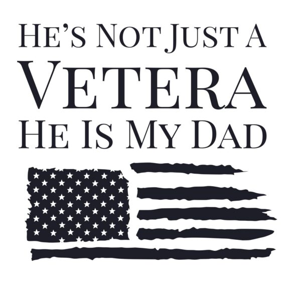 He’s Not Just A Veteran He Is My Dad SVG, PNG, JPG, PSD, PDF Files