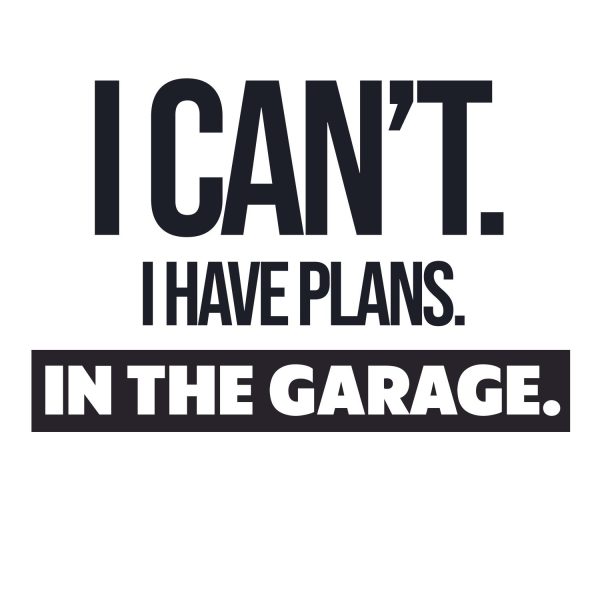 I Can’t I Have Plan In The Garage SVG, PNG, JPG, PSD, PDF Files