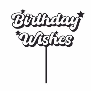 Birthday Wishes Cake Topper SVG, PNG, JPG, PSD, PDF Files