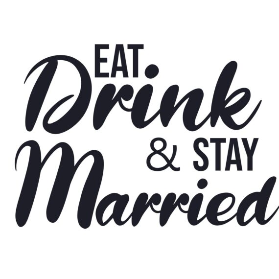 Eat Drink & Stay Married SVG, PNG, JPG, PSD, PDF Files