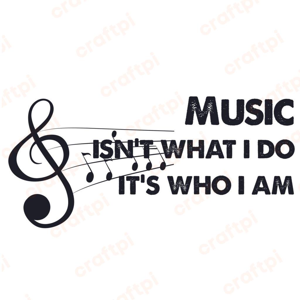 Music Is Who I Am SVG, PNG, JPG, PSD, PDF Files