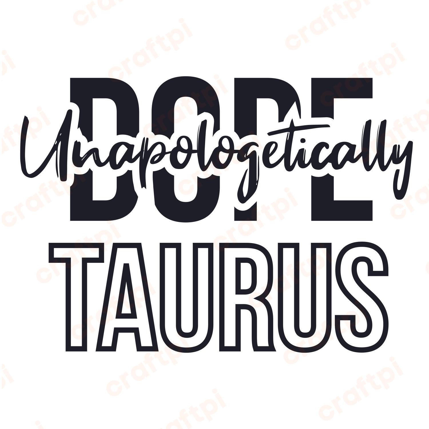Unapologetically Dope Taurus SVG, PNG, JPG, PSD, PDF Files