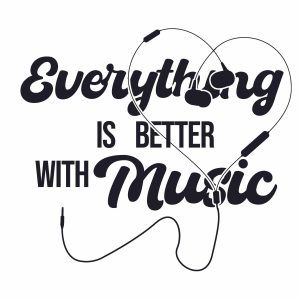 Everything Is Better With Music SVG, PNG, JPG, PSD, PDF Files