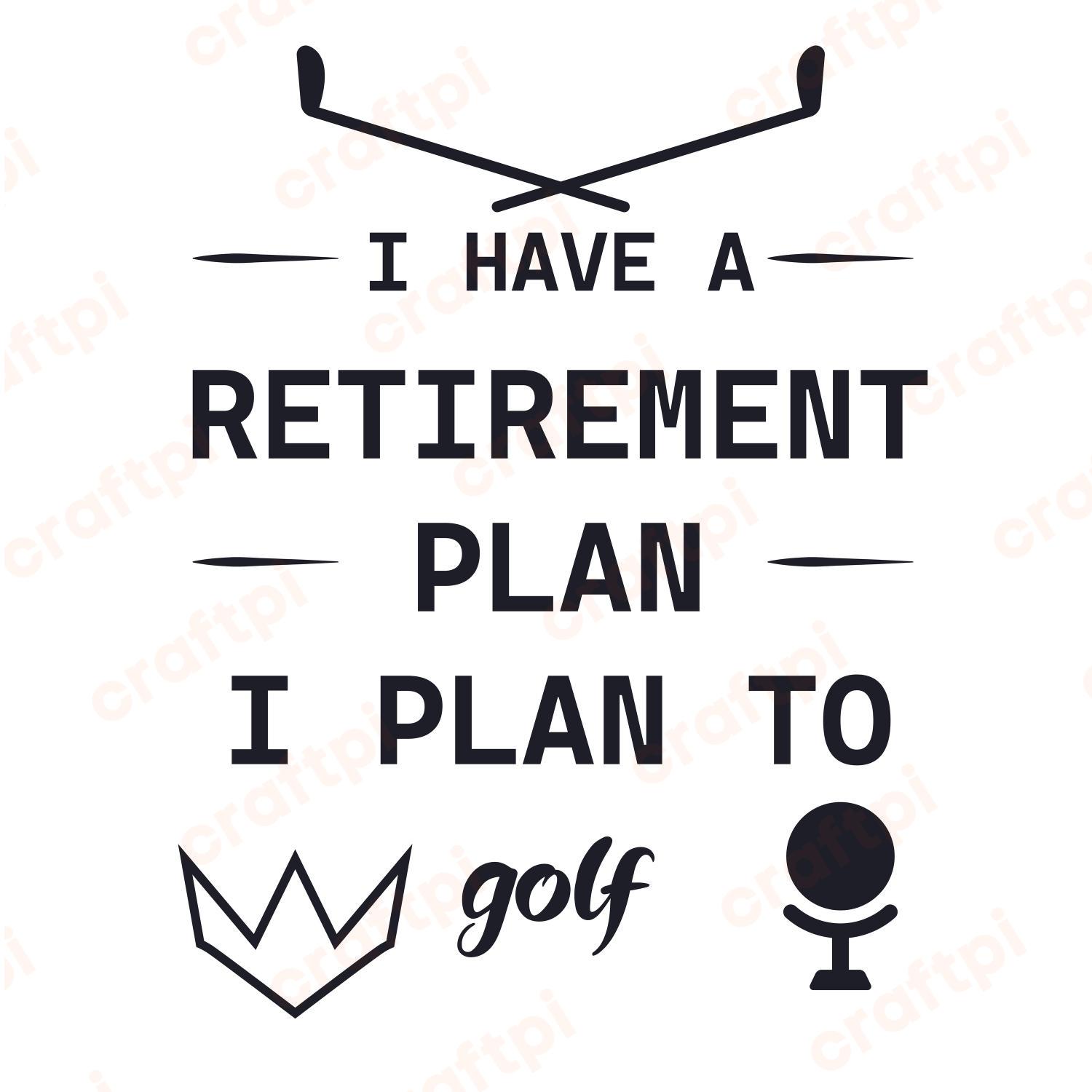 Retirement Plan Golf SVG, PNG, JPG, PSD, PDF Files