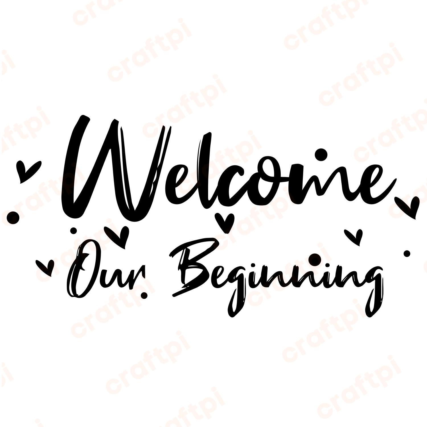 Welcome Our Beginning SVG, PNG, JPG, PSD, PDF Files