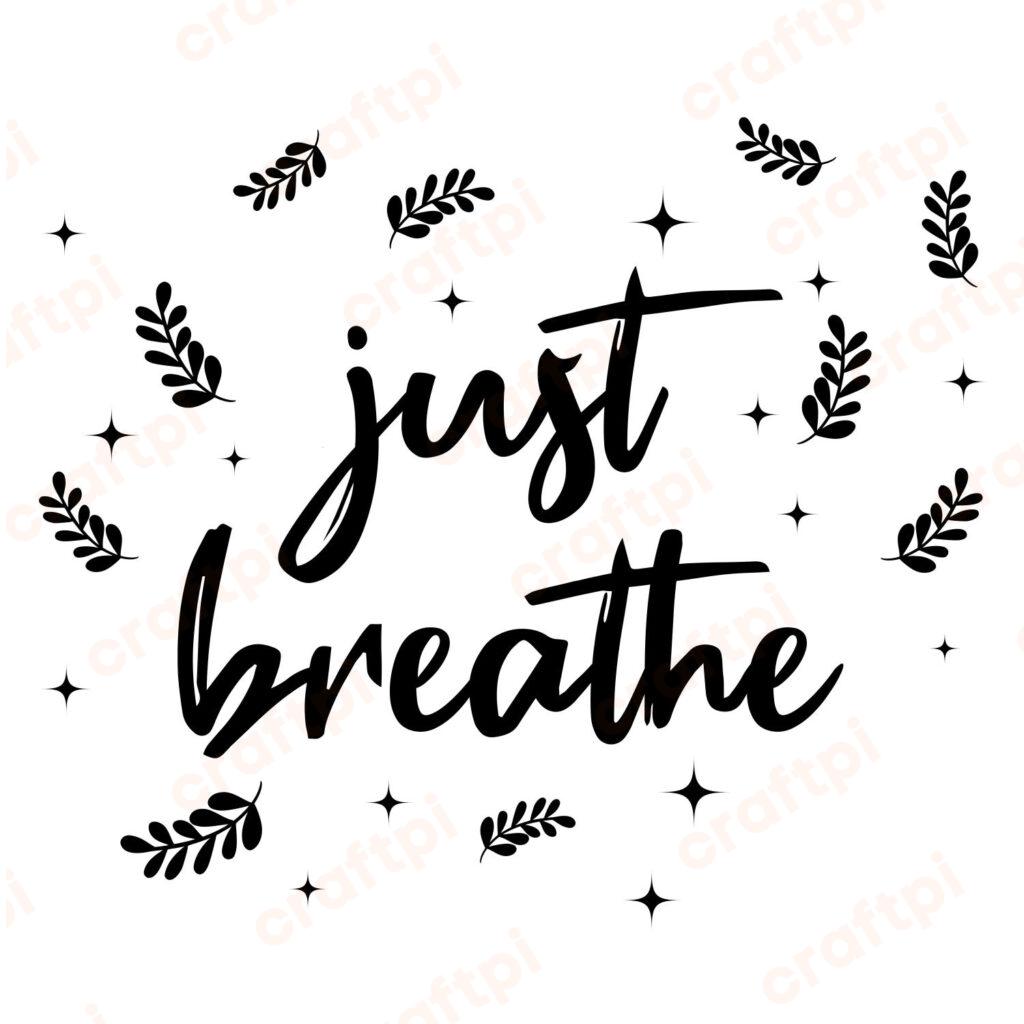 Just Breathe SVG, PNG, JPG, PSD, PDF Files