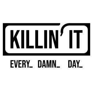 Killin’ It Every Damn Day SVG, PNG, JPG, PSD, PDF Files