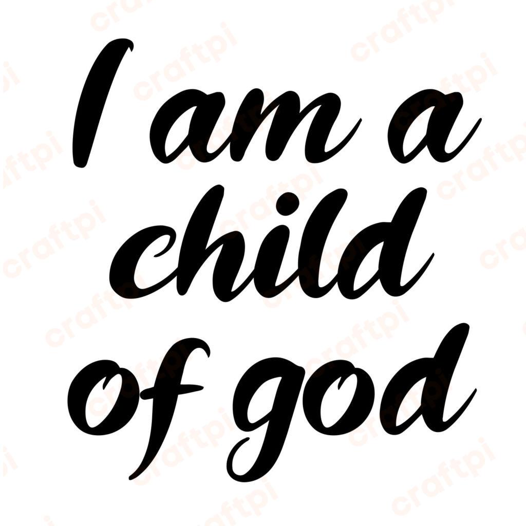 I Am A Child Of God SVG, PNG, JPG, PSD, PDF Files