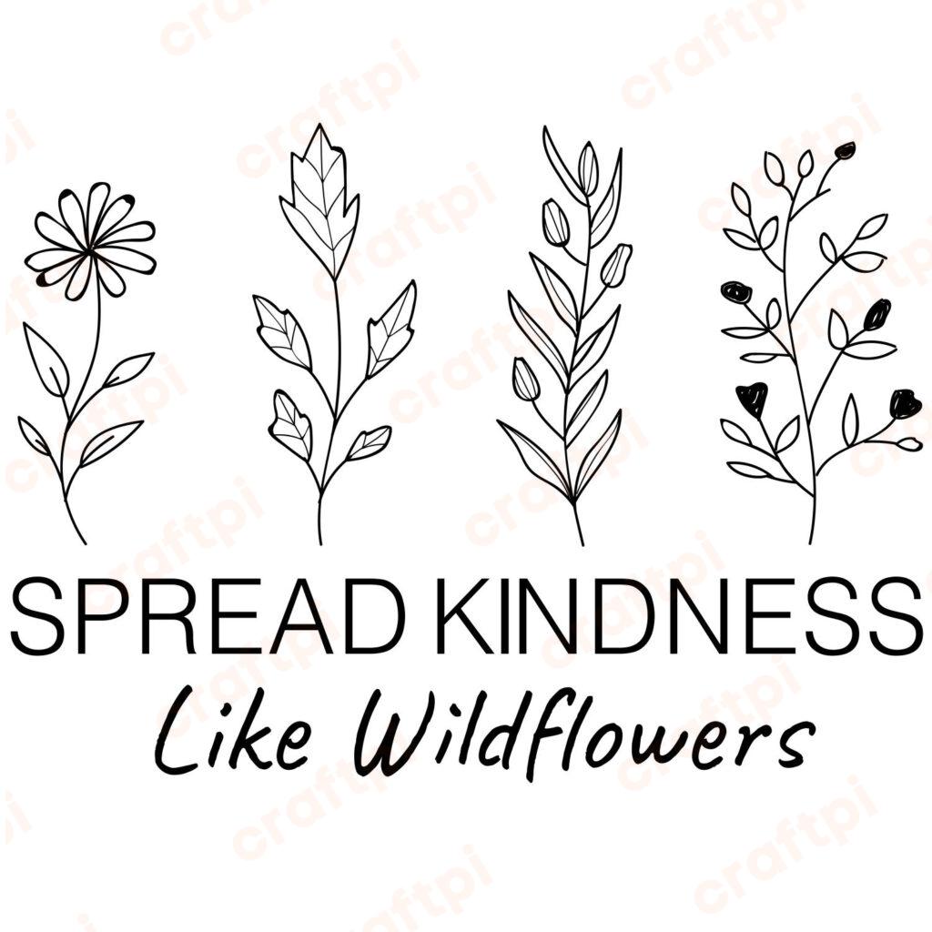 Spread Kindness Like Wildflowers SVG, PNG, JPG, PSD, PDF Files