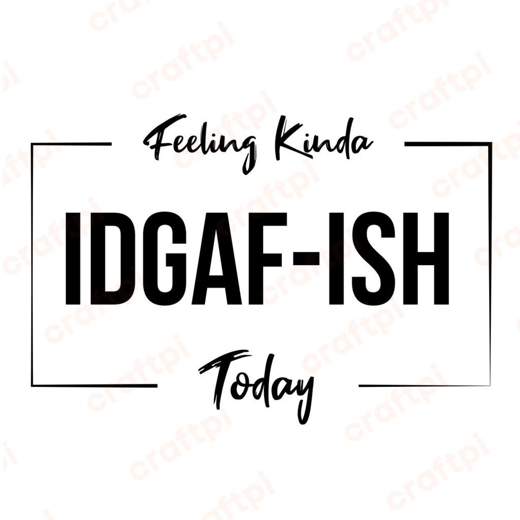 Feeling Kinda IDGAFish Today SVG, PNG, JPG, PSD, PDF Files