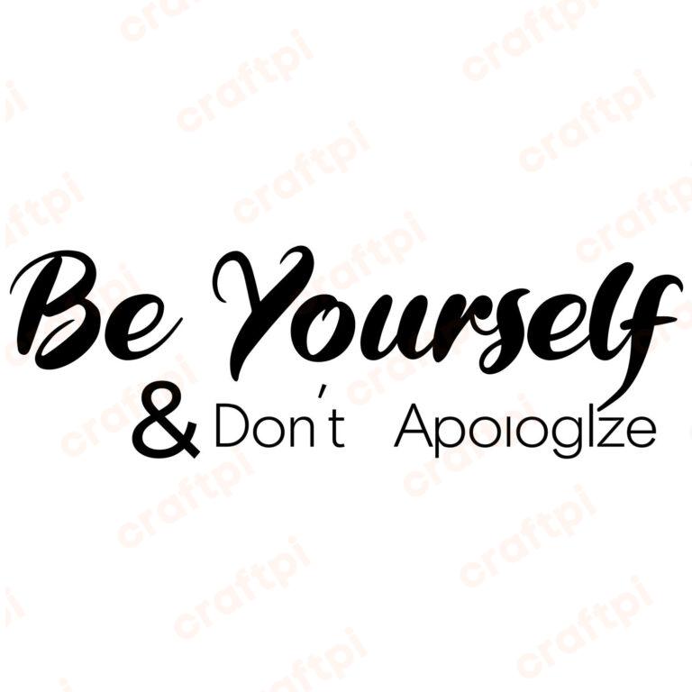 Be Yourself And Don’t Apologize SVG, PNG, JPG, PSD, PDF Files