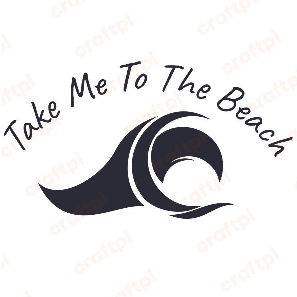 Take Me To The Beach Wave SVG, PNG, JPG, PSD, PDF Files