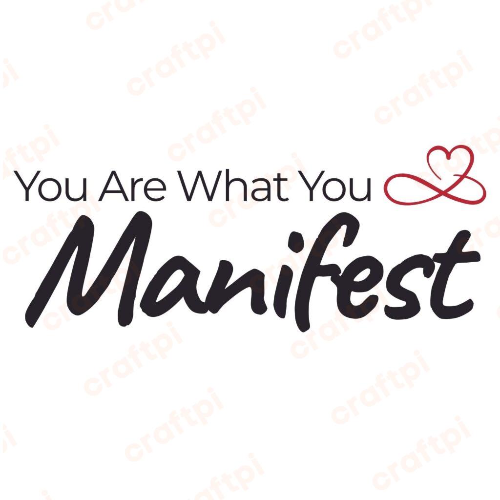 You Are What You Manifest SVG, PNG, JPG, PSD, PDF Files