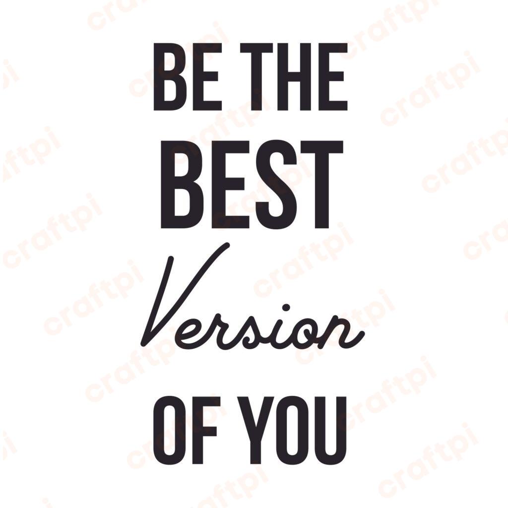 Be The Best Version Of You SVG, PNG, JPG, PSD, PDF Files