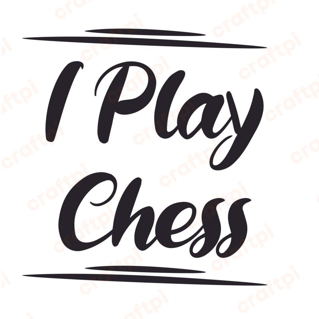 I Play Chess SVG, PNG, JPG, PSD, PDF Files