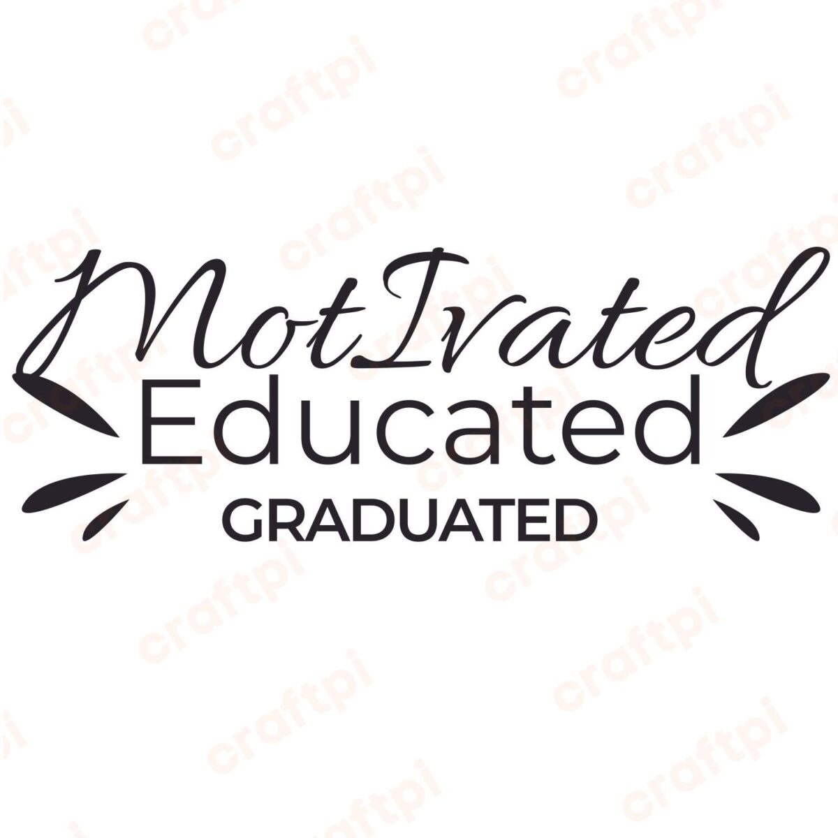 Motivated Educated Graduated SVG, PNG, JPG, PSD, PDF Files