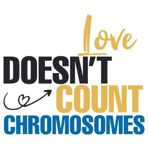 Love Doesn’t Count Chromosomes SVG, PNG, JPG, PSD, PDF Files