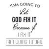 Let God Fix It Funny Quote SVG, PNG, JPG, PSD, PDF Files