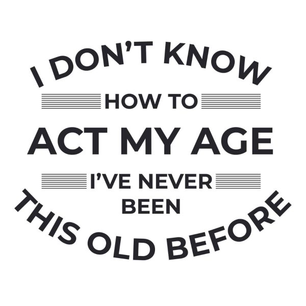 I Don’t Know How To Act My Age SVG, PNG, JPG, PSD, PDF Files