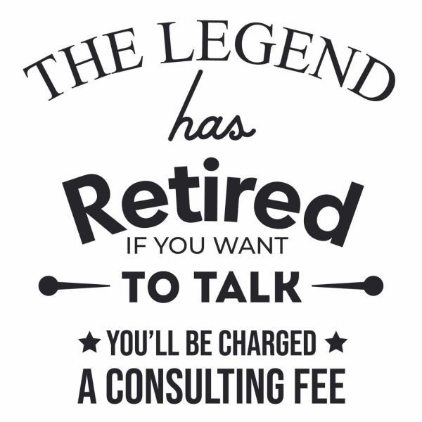 The Legend Has Retired Consulting Fees SVG, PNG, JPG, PSD, PDF Files