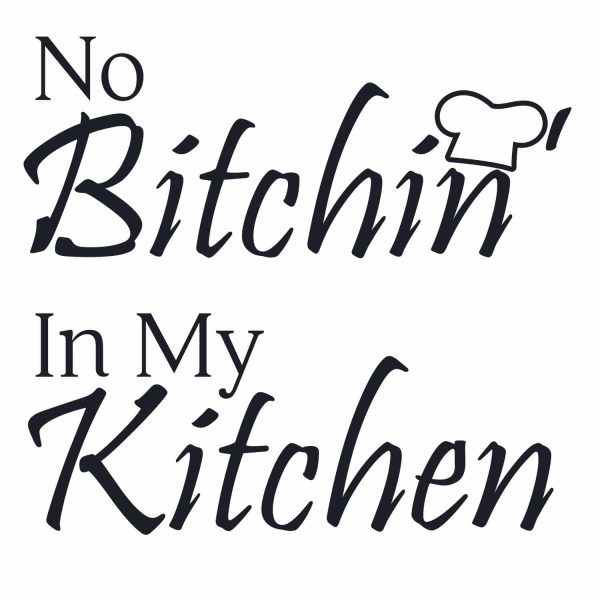 No Bitchin’ In My Kitchen SVG, PNG, JPG, PSD, PDF Files