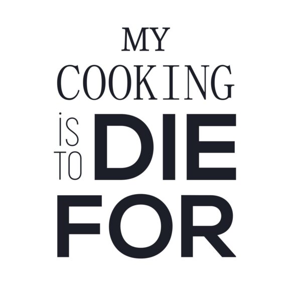 My Cooking Is To Die For SVG, PNG, JPG, PSD, PDF Files