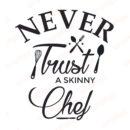 Never Trust A Skinny Chef Messy Bun SVG, PNG, JPG, PSD, PDF Files