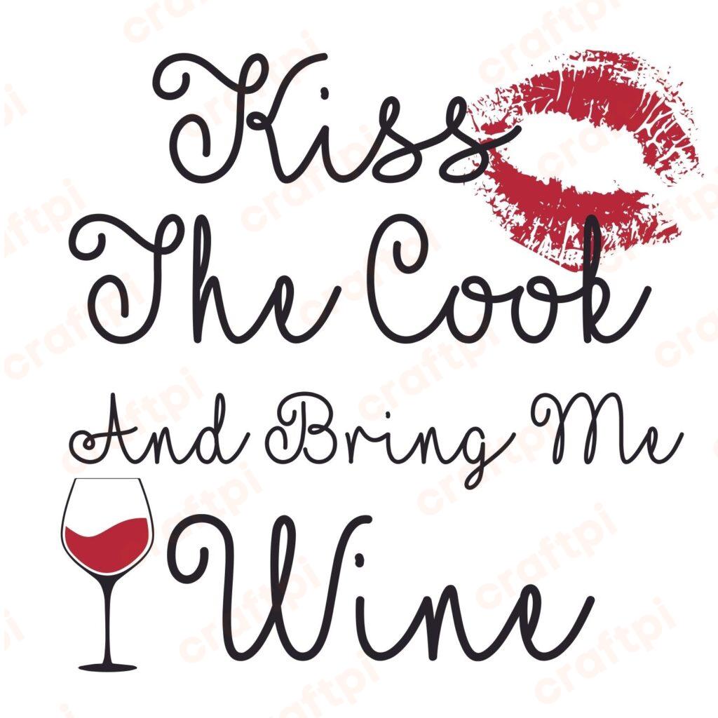 Kiss The Cook And Bring Me Wine SVG, PNG, JPG, PSD, PDF Files