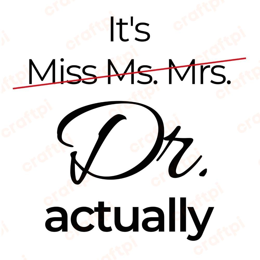 It's Not Miss Ms Mrs Dr Actually SVG, PNG, JPG, PSD, PDF Files