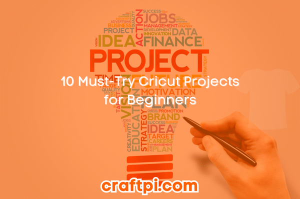 10 must try cricut projects for beginners