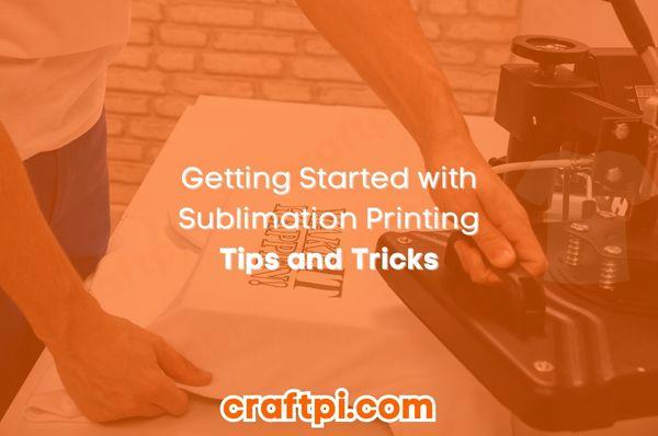 Getting Started with Sublimation Printing